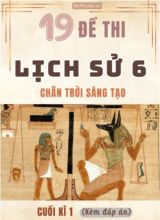 Tổng hợp 19 Đề thi Lịch sử 6 sách Chân Trời Sáng Tạo cuối Kì 1 (Kèm đáp án)